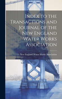 Hardcover Index to the Transactions and Journal of the New England Water Works Association Book