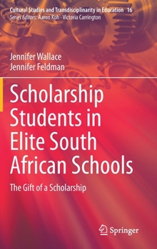 Hardcover Scholarship Students in Elite South African Schools: The Gift of a Scholarship Book