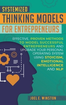 Hardcover Systemized Thinking Models for Entrepreneurs: Effective, proven methods to model successful entrepreneurs and upgrade your Personal Operating System u Book