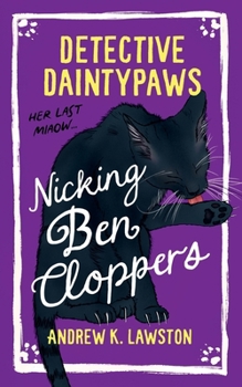Paperback Detective Daintypaws: Nicking Ben Cloppers: Crime-Solving Cat Adventures Book