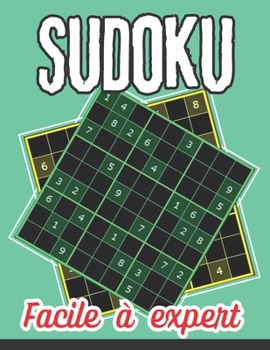 Sudoku facile à expert: Testez votre niveau avec les grilles de puzzle stimulant - Idée cadeau (French Edition)