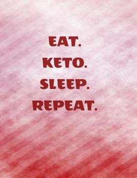 Paperback Eat. Keto. Sleep. Repeat.: Complete 6 Month Ketogenic Diet Planner Book