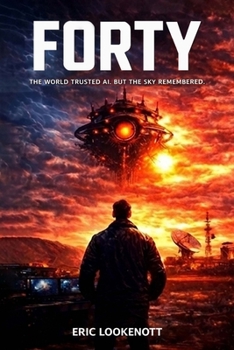 Paperback Forty: The World Trusted AI. But The Sky Remembered Book
