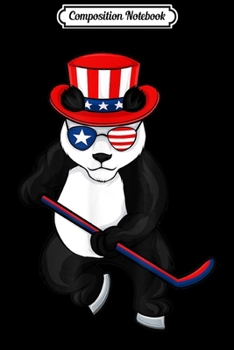 Composition Notebook: Panda Ice Hockey Uncle Sam Funny 4th July America Gift Journal/Notebook Blank Lined Ruled 6x9 100 Pages