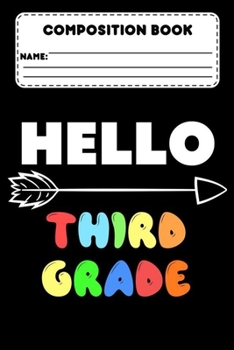 Paperback Composition Book Hello Third Grade: Composition Notebook, College Ruled Paper For Class Study Notes, Essays, & Creative Writing, Back To School Suppli Book