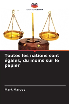 Toutes les nations sont égales, du moins sur le papier (French Edition)