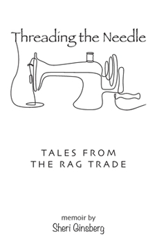 Paperback Threading the Needle: Tales from the Rag Trade Book