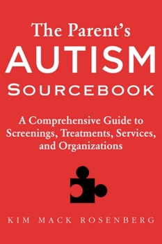 Paperback The Parent's Autism Sourcebook: A Comprehensive Guide to Screenings, Treatments, Services, and Organizations Book