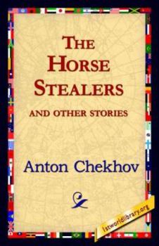 The Horse-Stealers and Other Stories - Book #10 of the Tales of Chekhov
