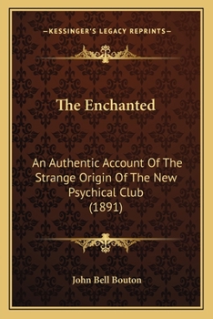 Paperback The Enchanted: An Authentic Account Of The Strange Origin Of The New Psychical Club (1891) Book