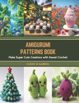 Paperback Amigurumi Patterns Book: Make Super Cute Creations with Kawaii Crochet Book