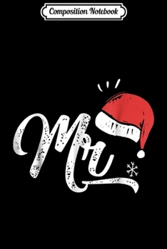 Paperback Composition Notebook: Mens Funny Christmas Couple Matching Mr and Mrs Santa Hat Journal/Notebook Blank Lined Ruled 6x9 100 Pages Book