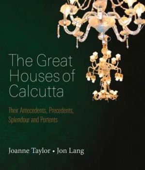 Paperback Great Houses of Calcutta: Their Antecedents, Precedents, Splendour and Portents Book