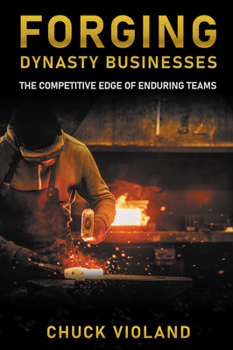 Paperback Forging Dynasty Businesses: The Competitive Edge of Enduring Teams Book