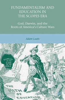 Paperback Fundamentalism and Education in the Scopes Era: God, Darwin, and the Roots of America's Culture Wars Book