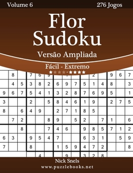 Paperback Flor Sudoku Versão Ampliada - Fácil ao Extremo - Volume 6 - 276 Jogos [Portuguese] [Large Print] Book