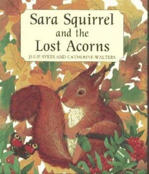 Hardcover Sara Squirrel and the Lost Acorns Book