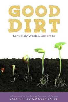 Paperback Good Dirt: Lent, Holy Week & Eastertide Book