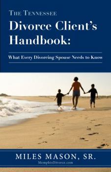 Paperback The Tennessee Divorce Client's Handbook: What Every Divorcing Spouse Needs to Know Book