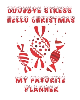 Paperback Goodbye Stress Hello Christmas My Favorite Planner: Christmas Holiday Planner, Organized Christmas Planner, Christmas Planner Ideas, Christmas Planner Book