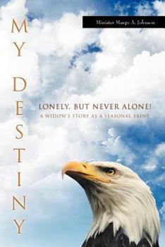 Paperback My Destiny: Lonely, But Never Alone! Book