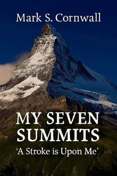 My Seven Summits : A Stroke Is upon Me