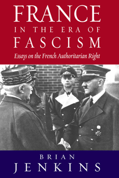 France In Era Of Fascism: Essays On The French Authoritarian Right