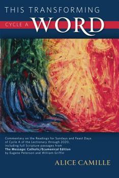 Paperback This Transforming Word, Cycle A: Commentary on the Readings for Sundays and Feast Days of Cycle A of the Lectionary Through 2020, Including Full Scrip Book