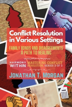 Paperback Conflict Resolution in Various Settings: Family Bonds and Disagreements: A Path to Healing Book