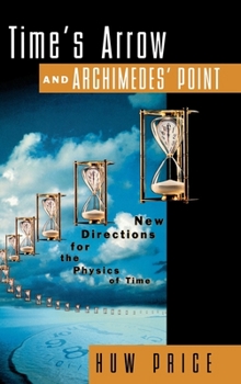 Hardcover Time's Arrow and Archimedes' Point: New Directions for the Physics of Time Book