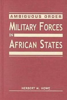 Hardcover Ambiguous Order: Military Forces in African States Book