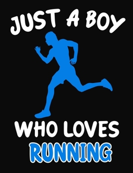 Paperback Just a Boy Who Loves Running: Journal / Notebook Gift For Boys, Blank Lined 109 Pages, Running Lovers perfect Christmas & Birthday Or Any Occasion Book