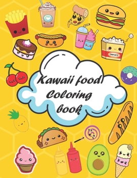 Kawaii Food Coloring Food: Coloring Book Containing 40 Cute Japanese Style Coloring Pages for Kids of all ages °Anime and Manga Coloring Books°