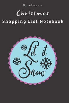 Let It Snow - Christmas Shopping List Notebook: Shopping List, Holiday Party Organizer, Plan Gifts, Cards & More