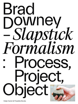 Paperback Brad Downey: Slapstick Formalism: Process, Project, Object Book