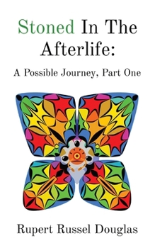 Paperback Stoned In The Afterlife: A Possible Journey, Part One Book