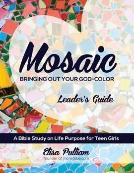 Mosaic Leader's Guide: Bringing Out Your God-Color