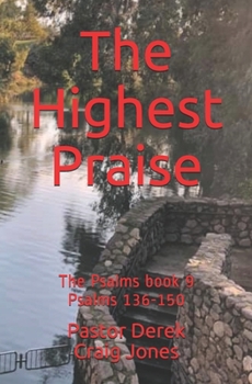 Paperback The Highest Praise: The Psalms book 9. Psalms 136-150 Book