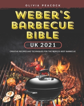 Paperback Weber's Barbecue Bible UK 2021: 1000-Day Creative Recipes and Techniques for the World's Best Barbecue Book