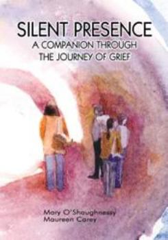 Hardcover Silent Presence- A Companion through the Journey of Grief Book