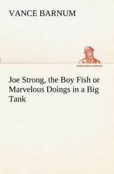 Paperback Joe Strong, the Boy Fish or Marvelous Doings in a Big Tank Book