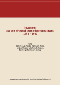 Trauregister aus den Kirchenbüchern Südniedersachsens 1853 - 1900 (German Edition)