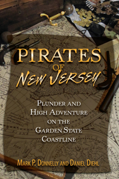 Paperback Pirates of New Jersey: Plunder and High Adventure on the Garden State Coastline Book