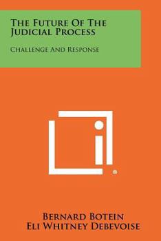 Paperback The Future of the Judicial Process: Challenge and Response Book