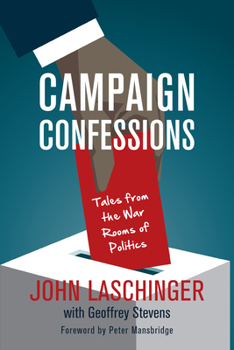 Paperback Campaign Confessions: Tales from the War Rooms of Politics Book