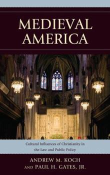 Paperback Medieval America: Cultural Influences of Christianity in the Law and Public Policy Book