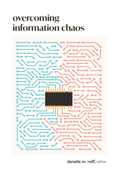 Paperback Overcoming Information Chaos: A Guide to Cultivating Peaceful Communities in the Digital Age Book