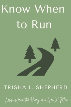 Paperback Know When to Run: Lessons from the diary of a Gen X mom Book