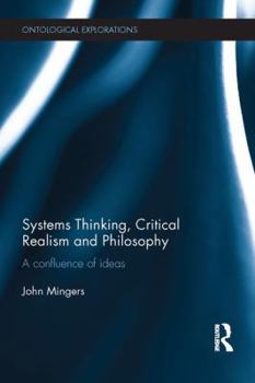 Paperback Systems Thinking, Critical Realism and Philosophy: A Confluence of Ideas Book