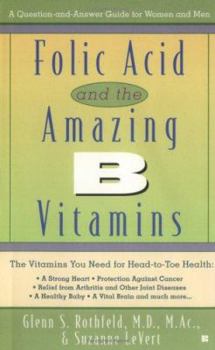 Mass Market Paperback Folic Acid and the Amazing B Vitamins: A Question-And-Answer Guide for Women and Men Book